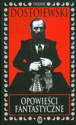 Opowieści fantastyczne - Fiodor Dostojewski