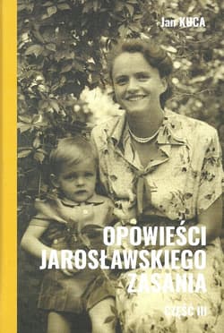 Opowieści jarosławskiego Zasania część 3 - Jan Kuca