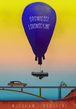 Opowieści lokomocyjne - Wiesław Sędzicki