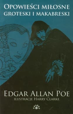 Opowieści miłosne groteski i makabreski Tom 1 - Edgar Allan Poe