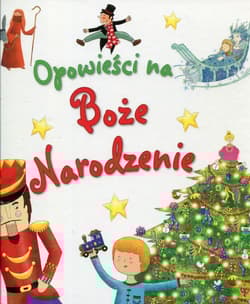 Opowieści na Boże Narodzenie - Praca zbiorowa