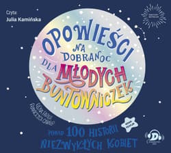 Opowieści na dobranoc dla młodych buntowniczek - Favilli Elena, Cavallo Francesca