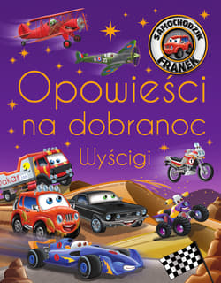 Opowieści na dobranoc. Wyścigi. Samochodzik Franek - Katarzyna Smółka-Majerczak, Wojciech Górski