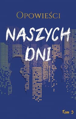 Opowieści naszych dni. Tom 3 - Michał Karpowicz, Jaans, Marek Biegalski