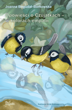 Opowieści o Czujątkach w kolorach empatii - Joanna Bogudał-Borkowska