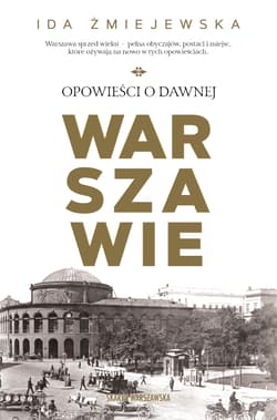 Opowieści o dawnej Warszawie - Ida Żmiejewska
