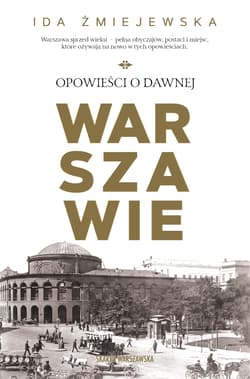 Opowieści o dawnej Warszawie - Ida Żmiejewska