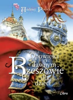 Opowieści o dawnym Rzeszowie dla dzieci - Andrzej Potocki
