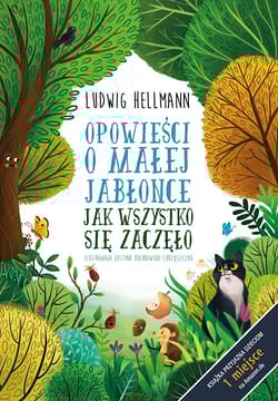 Opowieści o małej jabłonce Jak wszystko się zaczęło - Ludwig Hellmann