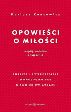 Opowieści o miłości. Między modelem a tajemnicą - Dariusz Kuncewicz