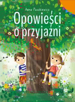 Opowieści o przyjaźni - Anna  Paszkiewicz