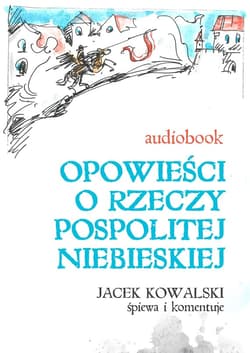 Opowieści o Rzeczypospolitej Niebieskiej - audiobook - Jacek Kowalski