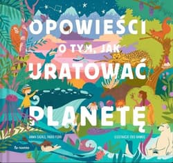 Opowieści o tym, jak uratować planetę - Casalas Anna Ferri Paolo. Ramos Cris