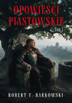 Opowieści piastowskie. Tom 2 - Robert F. Barkowski