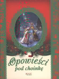 Opowieści pod choinkę - Opracowanie Zbiorowe