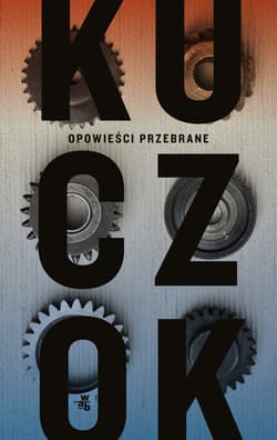 Opowieści przebrane - Wojciech Kuczok