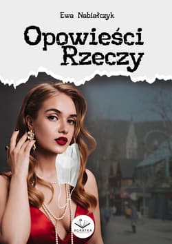 Opowieści Rzeczy - Ewa Nabiałczyk