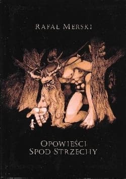 Opowieści spod strzechy - Merski Rafał