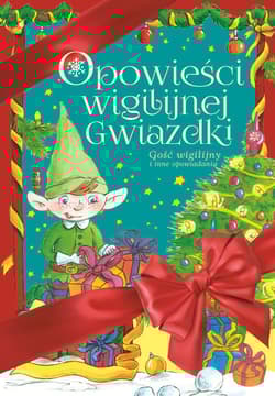 Opowieści Wigilijnej Gwiazdki Gość wigilijny i inne opowiadania - Mariusz Niemycki, Renata Opala, Lech Zaciura
