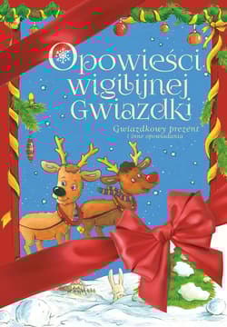 Opowieści Wigilijnej Gwiazdki Gwiazdkowy prezent I inne opowiadania - Mariusz Niemycki, Renata Opala, Lech Zaciura, Danuta Zawadzka