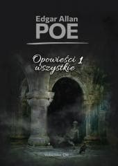 Opowieści wszystkie T.1 - Edgar Allan Poe