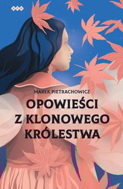Opowieści z klonowego królestwa - Marek Pietrachowicz