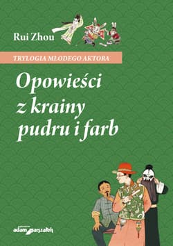 Opowieści z krainy pudru i farb Trylogia młodego aktora - Rui Zhou