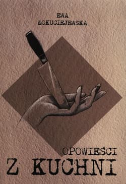 Opowieści z kuchni - Ewa Łokuciejewska
