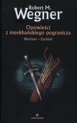 Opowieści z meekhańskiego pogranicza 2 Wschód-Zachód - Robert. M Wegner