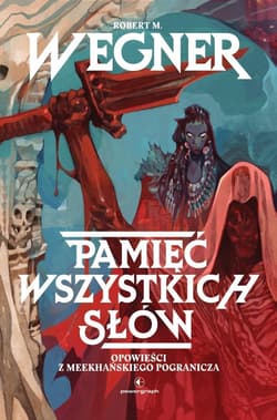 Opowieści z meekhańskiego pogranicza T.4 Pamięć... - Robert. M Wegner