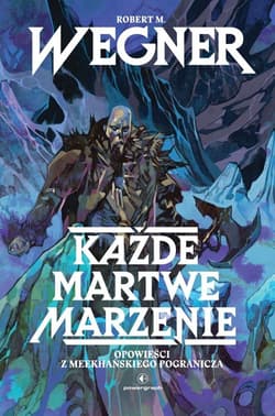 Opowieści z meekhańskiego pogranicza T.5 Każde... - Robert. M Wegner