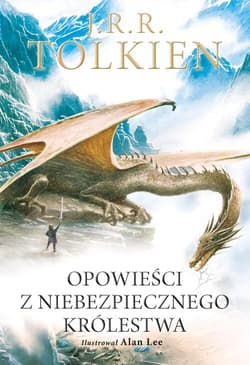 Opowieści z Niebezpiecznego Królestwa Wersja ilustrowana - J.R.R. Tolkien