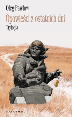 Opowieści z ostatnich dni Trylogia - Oleg Pawłow