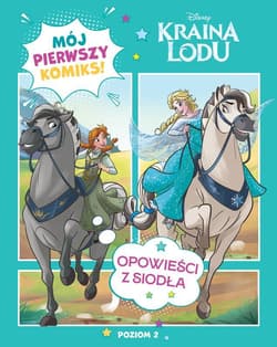 Opowieści z siodła. Disney Kraina Lodu. Mój pierwszy komiks. Poziom 2 - Katarzyna Łączyńska