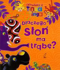 Opowieści z Tinga Tinga. Dlaczego słoń ma trąbę?