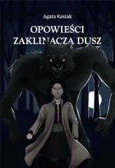 Opowieści Zaklinacza dusz - Agata Kasiak