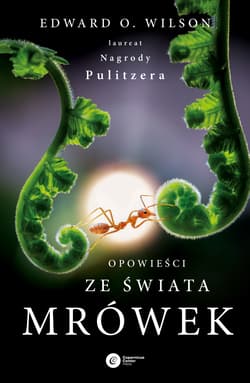 Opowieści ze świata mrówek - Wilson Edward O.