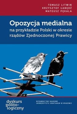 Opozycja medialna na przykładzie Polski w okresie rządów Zjednoczonej Prawicy - Łabędź Krzysztof, Mateusz Pękala