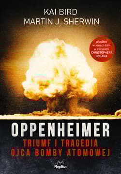 Oppenheimer Triumf i tragedia ojca bomby atomowej - Bird Kai, Sherwin Martin J.