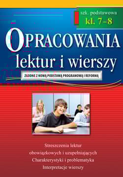 Opracowania lektur i wierszy. Szkoła podstawowa. Klasy 7-8 wyd. 3 - Opracowanie Zbiorowe