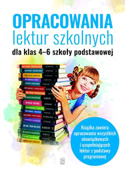 Opracowania lektur szkolnych dla klas 4-6 szkoły podstawowej - Sieranc Izabela