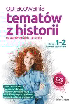 Opracowania tematów z historii dla klas 1-2 liceum i technikum. Od starożytności do 1815 roku - Opracowanie Zbiorowe
