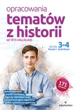 Opracowania tematów z historii dla klas 3-4 liceum i technikum. Od 1815 roku do dziś - Opracowanie Zbiorowe