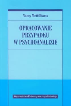 Opracowanie przypadku w psychoanalizie - Nancy McWilliams