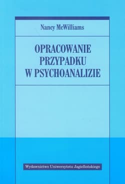 Opracowanie przypadku w psychoanalizie - Nancy McWilliams
