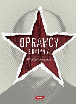 Oprawcy z Katynia. Rosyjski dziennikarz na tropie zbrodniarzy - Władimir Abarinow