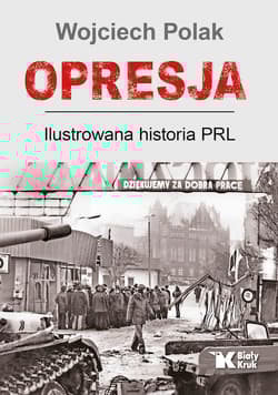 Opresja. Ilustrowana historia PRL - Wojciech Polak