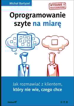 Oprogramowanie szyte na miarę Jak rozmawiać z klientem, który nie wie, czego chce. - Michał Bartyzel