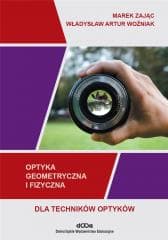Optyka geometryczna i fizyczna dla optyków -  Woźniak Władysław Artur, Marek Zając