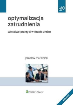 Optymalizacja zatrudnienia Właściwe praktyki w czasie zmian - Jarosław Marciniak